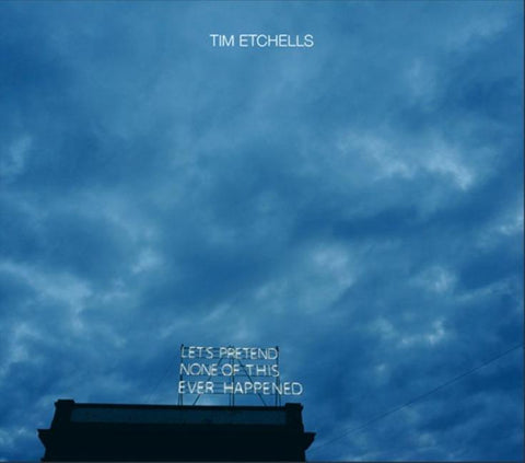 Tim Etchells: Let’s Pretend None of this Ever Happened
