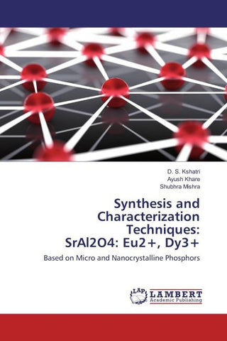Synthesis and Characterization Techniques: SrAl2O4: Eu2+, Dy3+