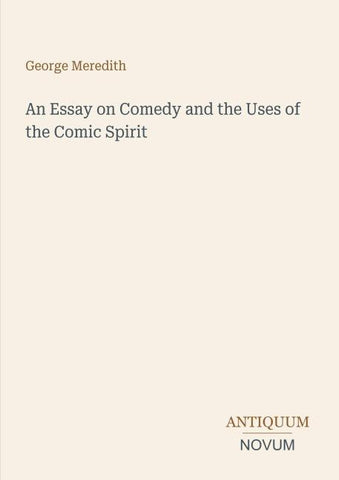 An Essay on Comedy and the Uses of the Comic Spirit