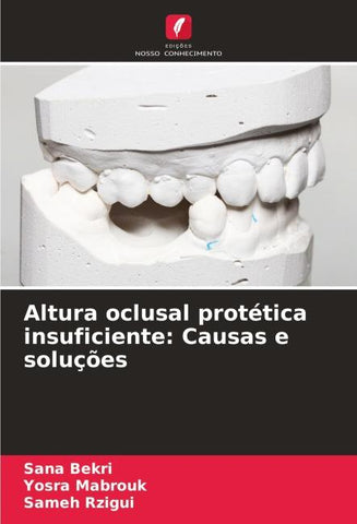 Altura oclusal protética insuficiente: Causas e soluções