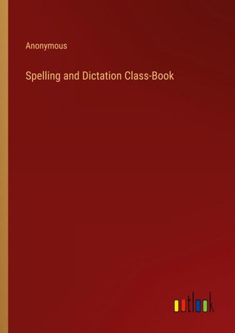 Spelling and Dictation Class-Book