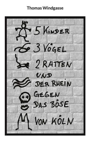 5 Kinder, 3 Vögel, 2 Ratten und der Rhein gegen das Böse von Köln