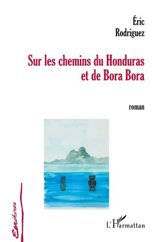 Sur les chemins du Honduras et de Bora Bora