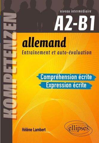 Allemand. Entraînement et auto-évaluation. Compréhension écrite et Expression écrite. Niveau intermédiaire A2-B1. Compétences CECRL. Entraînement et autoévaluation