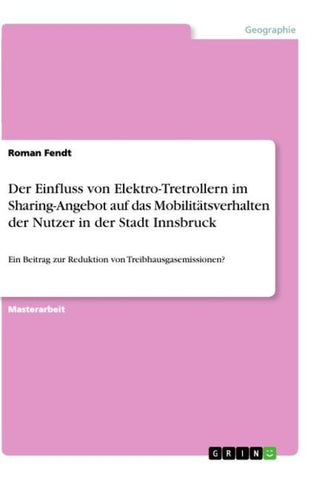 Der Einfluss von Elektro-Tretrollern im Sharing-Angebot auf das Mobilitätsverhalten der Nutzer in der   Stadt Innsbruck