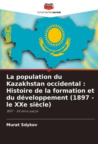La population du Kazakhstan occidental : Histoire de la formation et du développement (1897 - le XXe siècle)