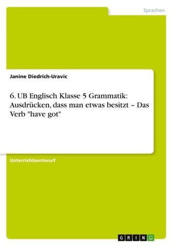 6. UB Englisch Klasse 5 Grammatik: Ausdrücken, dass man etwas besitzt - Das Verb "have got"