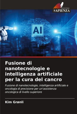 Fusione di nanotecnologie e intelligenza artificiale per la cura del cancro