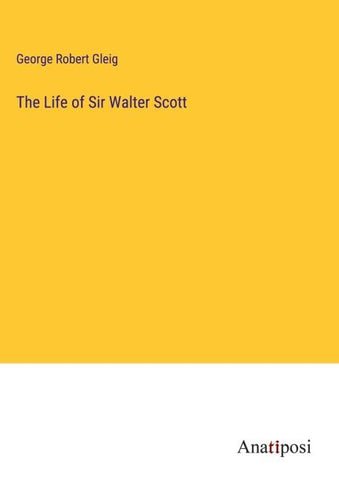 The Life of Sir Walter Scott
