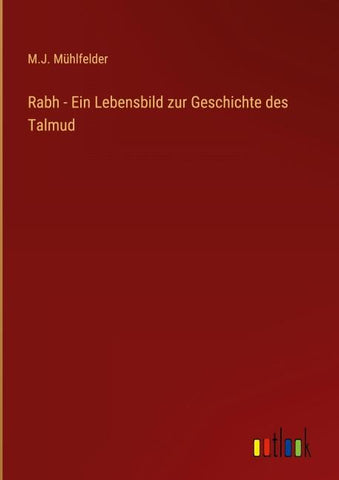 Rabh - Ein Lebensbild zur Geschichte des Talmud