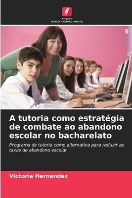 A tutoria como estratégia de combate ao abandono escolar no bacharelato