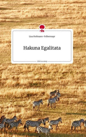 Hakuna Egalitata. Life is a Story - story.one
