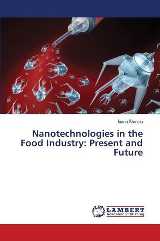 Nanotechnologies in the Food Industry: Present and Future