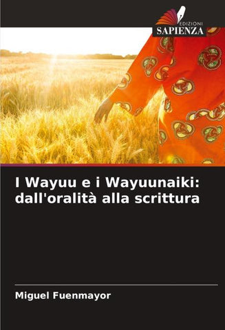 I Wayuu e i Wayuunaiki: dall'oralità alla scrittura