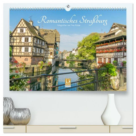 Romantisches Straßburg (hochwertiger Premium Wandkalender 2026 DIN A2 quer), Kunstdruck in Hochglanz