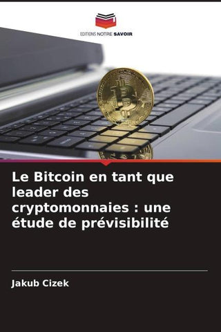 Le Bitcoin en tant que leader des cryptomonnaies : une étude de prévisibilité