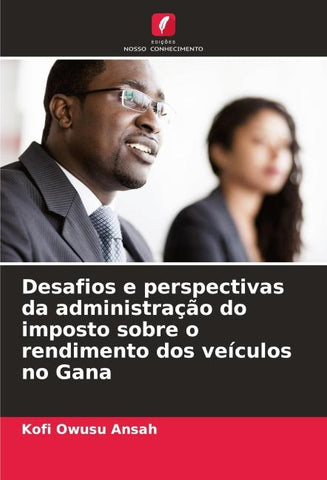 Desafios e perspectivas da administração do imposto sobre o rendimento dos veículos no Gana