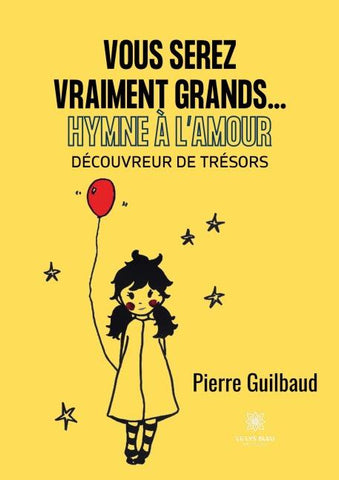 Vous serez vraiment grands...: Hymne à l'Amour