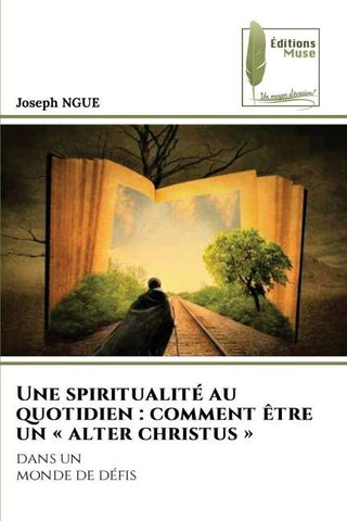 Une spiritualité au quotidien : comment être un ' alter christus '