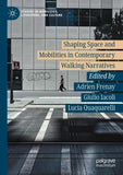 Shaping Space and Mobilities in Contemporary Walking Narratives