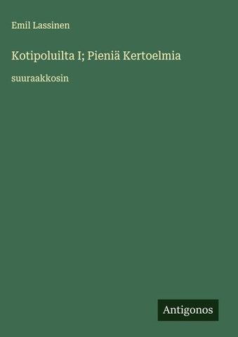 Kotipoluilta I; Pieniä Kertoelmia