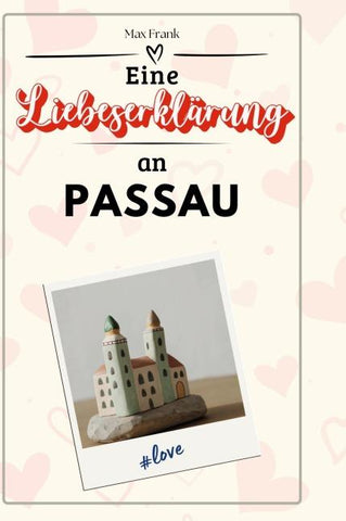 Eine Liebeserklärung an Passau