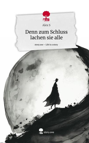 Denn zum Schluss lachen sie alle. Life is a Story - story.one
