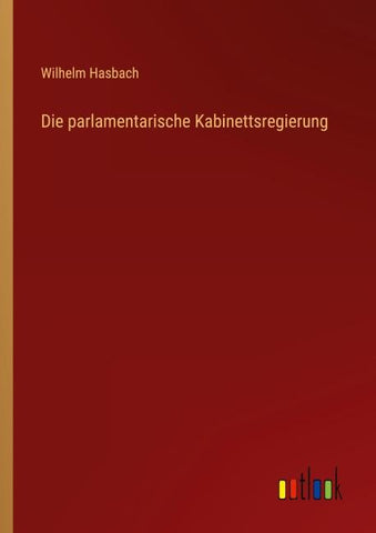 Die parlamentarische Kabinettsregierung