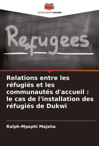 Relations entre les réfugiés et les communautés d'accueil : le cas de l'installation des réfugiés de Dukwi