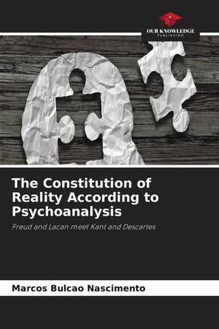The Constitution of Reality According to Psychoanalysis