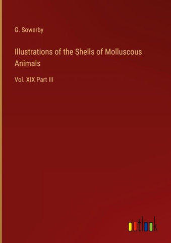 Illustrations of the Shells of Molluscous Animals