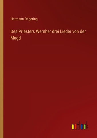 Des Priesters Wernher drei Lieder von der Magd