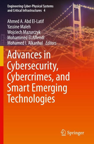 Advances in Cybersecurity, Cybercrimes, and Smart Emerging Technologies