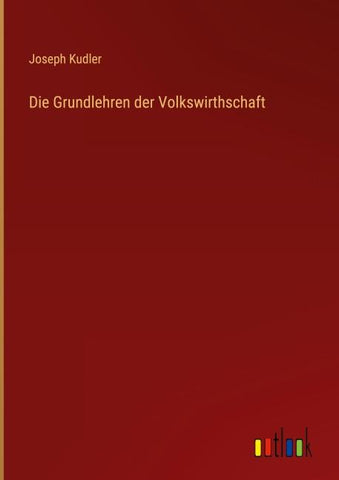 Die Grundlehren der Volkswirthschaft