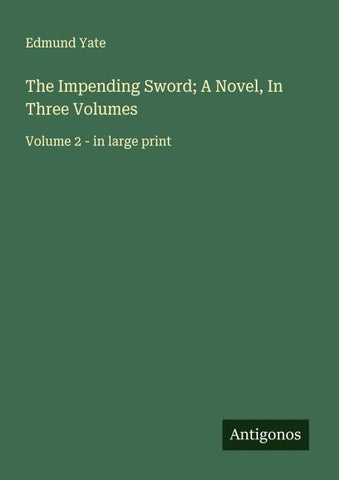 The Impending Sword; A Novel, In Three Volumes