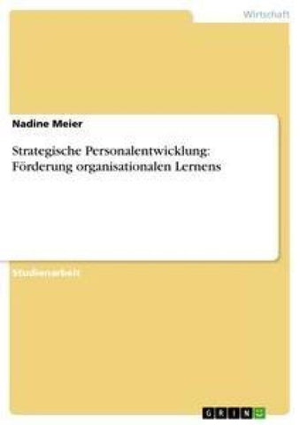 Strategische Personalentwicklung: Förderung organisationalen Lernens