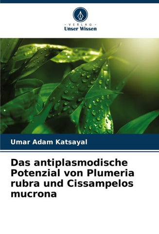 Das antiplasmodische Potenzial von Plumeria rubra und Cissampelos mucrona