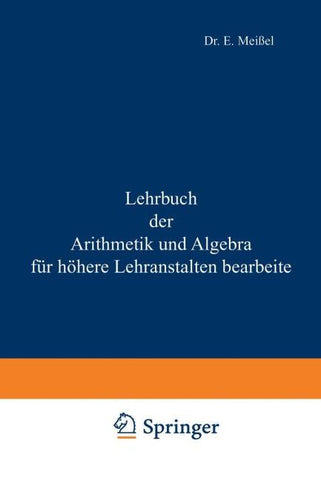 Lehrbuch der Arithmetik und Algebra für höhere Lehranstalten bearbeitet