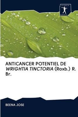 ANTICANCER POTENTIEL DE WRIGHTIA TINCTORIA (Roxb.) R. Br.