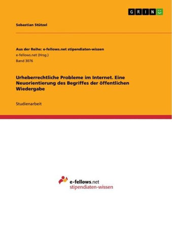 Urheberrechtliche Probleme im Internet. Eine Neuorientierung des Begriffes der öffentlichen Wiedergabe