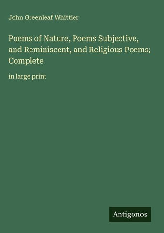 Poems of Nature, Poems Subjective, and Reminiscent, and Religious Poems; Complete