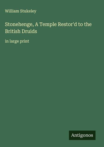 Stonehenge, A Temple Restor'd to the British Druids