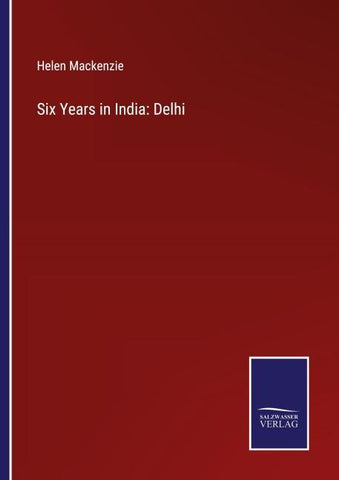 Six Years in India: Delhi