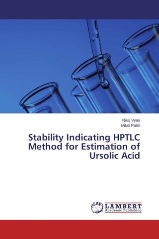 Stability Indicating HPTLC Method for Estimation of Ursolic Acid