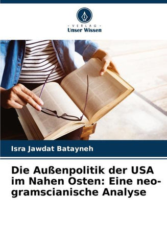 Die Außenpolitik der USA im Nahen Osten: Eine neo-gramscianische Analyse