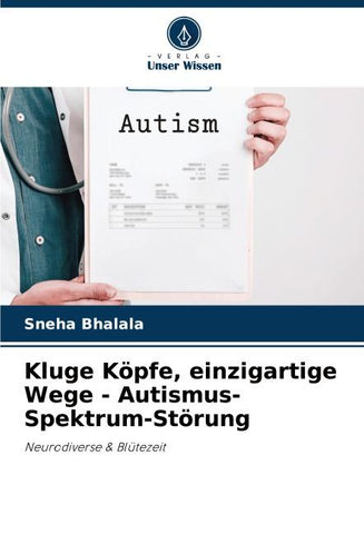 Kluge Köpfe, einzigartige Wege - Autismus-Spektrum-Störung