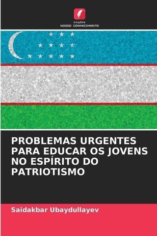 PROBLEMAS URGENTES PARA EDUCAR OS JOVENS NO ESPÍRITO DO PATRIOTISMO