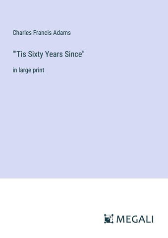 "'Tis Sixty Years Since"