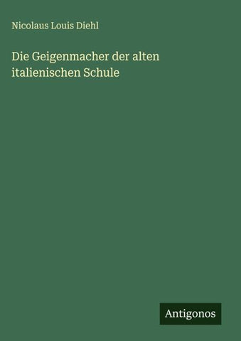 Die Geigenmacher der alten italienischen Schule