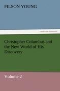 Christopher Columbus and the New World of His Discovery - Volume 2